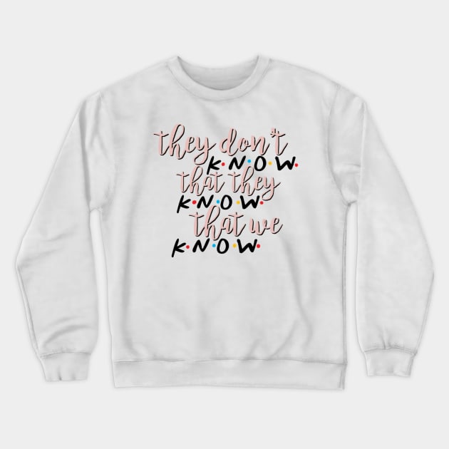They Don’t Know Crewneck Sweatshirt by sunkissed